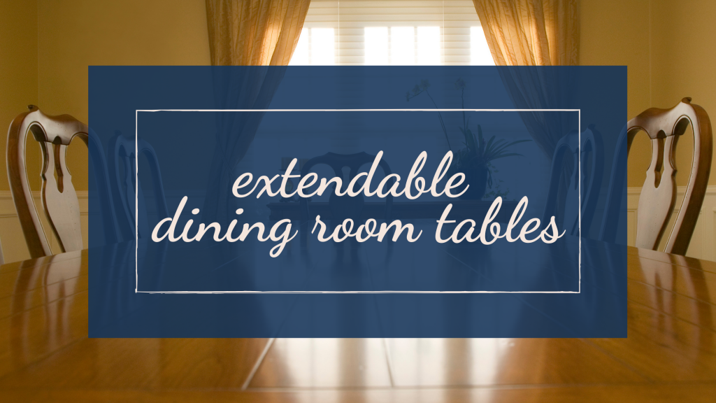 Extendable Dining Tables